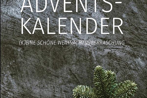 Ein krimineller Advebtskalender - (K)eine schöne Weihnachtsüberraschung